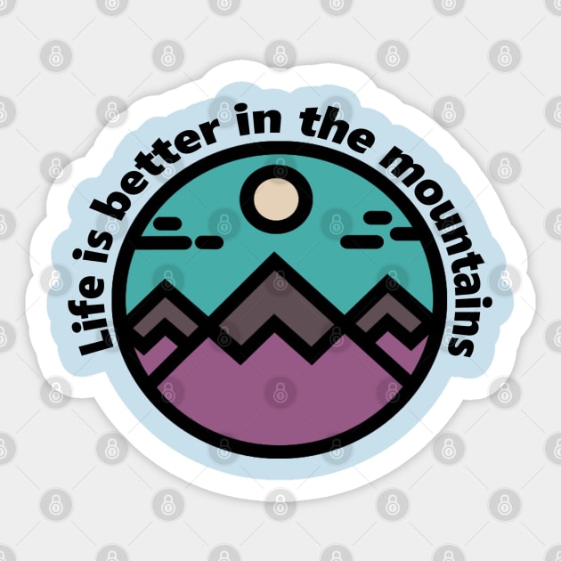 Life is better in the mountains Sticker by TaliDe